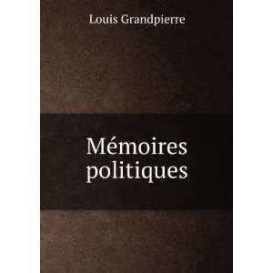  MÃ©moires politiques Louis Grandpierre Books