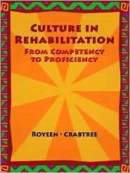 Culture in Rehabilitation From Competency to Proficiency, (0130900729 