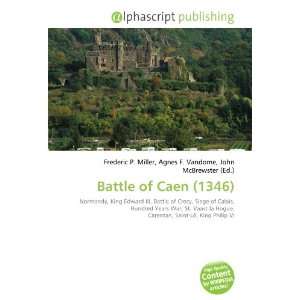  Battle of Caen (1346) (9786132686909) Books
