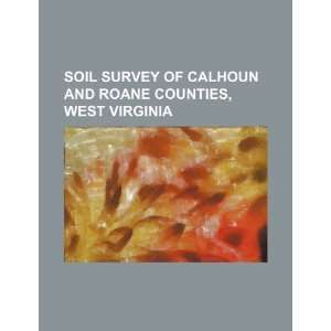  Soil survey of Calhoun and Roane counties, West Virginia 