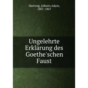   ErklÃ¤rung, des Goetheschen Faust Johann Adam Hartung Books