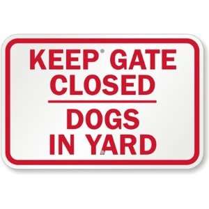   Gate Closed, Dogs In yard Aluminum Sign, 18 x 12