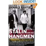 Stalin and His Hangmen The Tyrant and Those Who Killed for Him by 