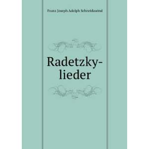  Radetzky lieder Franz Joseph Adolph Schneidawind Books
