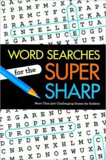 Word Searches for the Super Sharp More Than 300 Challenging Games for 