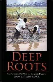 Deep Roots Rice Farmers in West Africa and the African Diaspora 