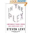 In The Plex How Google Thinks, Works, and Shapes Our Lives by Steven 