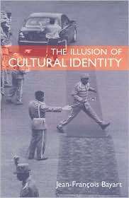 The Illusion of Cultural Identity, (0226039625), Jean Francois Bayart 