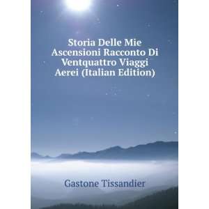   Ventquattro Viaggi Aerei (Italian Edition) Gastone Tissandier Books