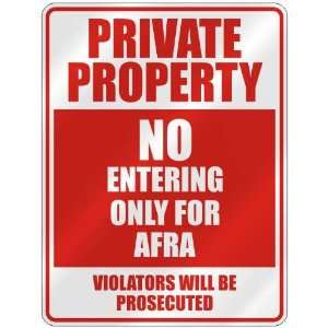   PROPERTY NO ENTERING ONLY FOR AFRA  PARKING SIGN