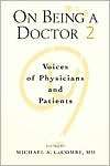 On Being A Doctor 2 Voices of Physicians and Patients Paperback 