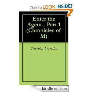 Enter the Agent   Part 1 (Chronicles of M) Nicholas Forristal  