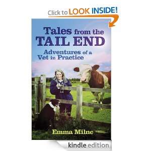 Tales from the Tail End Adventures of a Vet in Practice Emma Milne 