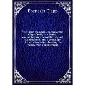   descendants bearing the name. With a supplement Ebenezer Clapp Books