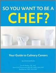 So You Want to Be a Chef Your Guide to Culinary Careers, (0470088567 