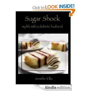 Sugar Shock; My Life With a Diabetic Husband Jennifer Ellis  