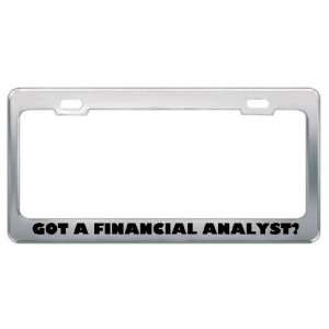 Got A Financial Analyst? Career Profession Metal License Plate Frame 