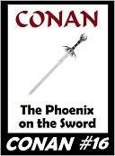 Conan #16 The Phoenix on the Robert E. Howard
