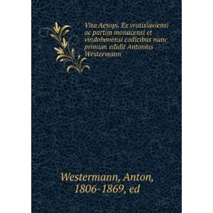   edidit Antonius Westermann Anton, 1806 1869, ed Westermann Books