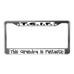  Fantastic Grandpa Funny License Plate Frame by  