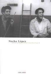 Nacho Lopez, Mexican Photographer by John Mraz 2003, Paperback  