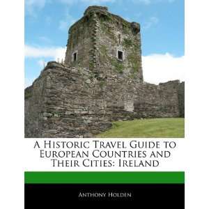   Historic Travel Guide to European Countries and Their Cities Ireland