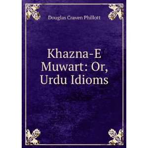  Khazna E Muwart Or, Urdu Idioms Douglas Craven Phillott Books