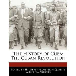   of Cuba The Cuban Revolution (9781241566708) SB Jeffrey Books