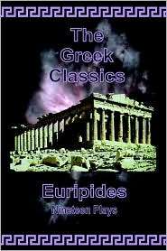 The Greek Classics Euripides, Nineteen Plays, (097734004X), Euripides 
