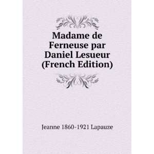 Madame de Ferneuse par Daniel Lesueur (French Edition) Jeanne 1860 