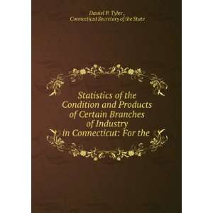   For the . Connecticut Secretary of the State Daniel P. Tyler  Books
