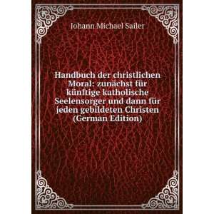   dann fÃ¼r jeden gebildeten Christen (German Edition) Johann Michael
