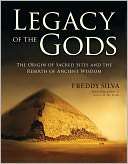 Legacy of the Gods The Origin of Sacred Sites and the Rebirth of 