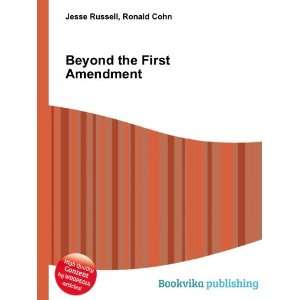  Beyond the First Amendment Ronald Cohn Jesse Russell 