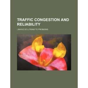  Traffic congestion and reliability linking solutions to 