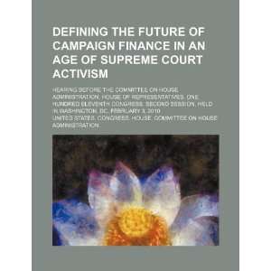  Defining the future of campaign finance in an age of Supreme Court 