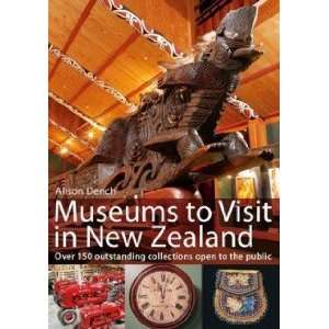  Museums to Visit in New Zealand Dench Alison Books
