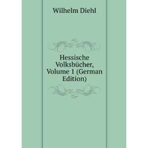   VolksbÃ¼cher, Volume 1 (German Edition) Wilhelm Diehl Books