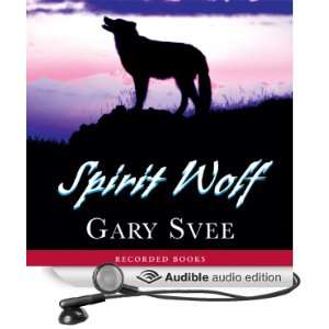    Spirit Wolf (Audible Audio Edition) Gary Svee, Norman Dietz Books