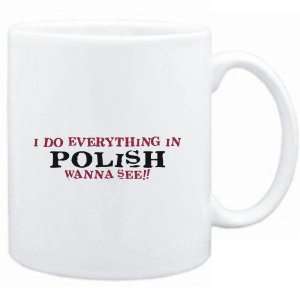   do everything in Polish. Wanna see?  Languages