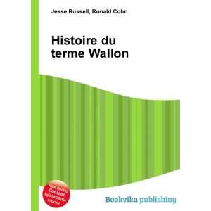  Histoire du terme Wallon Ronald Cohn Jesse Russell Books