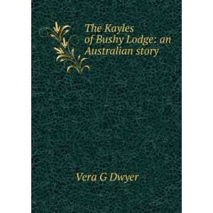    The Kayles of Bushy Lodge an Australian story Vera G Dwyer Books