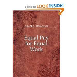 Equal Pay for Equal Work GRACE C. STRACHAN  Books