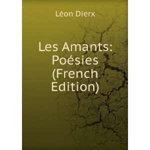  Les Amants PoÃ©sies (French Edition) LÃ©on Dierx 