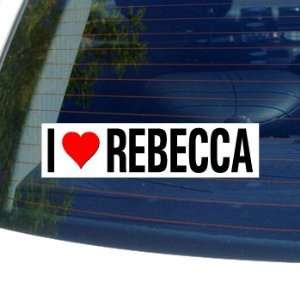  I Love Heart REBECCA   Window Bumper Sticker Automotive