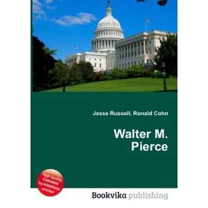  Walter M. Pierce Ronald Cohn Jesse Russell Books