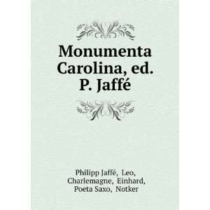   Leo, Charlemagne, Einhard, Poeta Saxo, Notker Philipp JaffÃ© Books