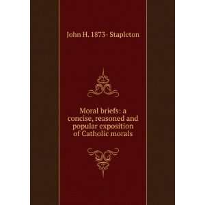  Moral briefs a concise, reasoned and popular exposition 