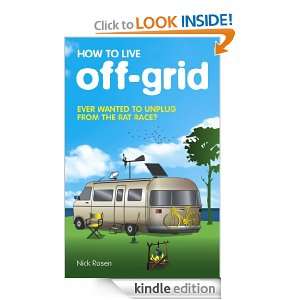 How to Live Off Grid Nick Rosen  Kindle Store