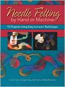   Needle Felting by Hand or Machine 20 Projects Using 